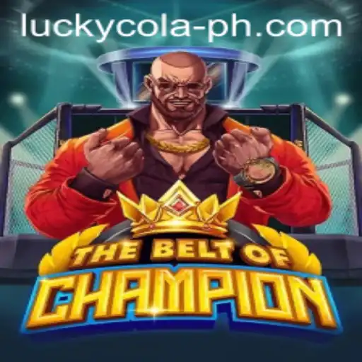 TheBeltOfChampion: Dive into the Exciting World of LuckyCola Adventures